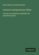 Cover-Bild zum Titel 'Friedrich Ludwig Stamms Ulfilas' von 'Moritz Heyne, Ferdinand Wrede'
