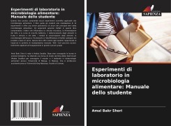 Cover-Bild zum Titel 'Esperimenti di laboratorio in microbiologia alimentare: Manuale dello studente' von 'Amal Bakr Shori'