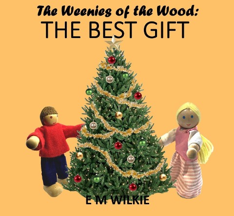 The Best Gift (The Weenies of the Wood Adventures) - E M Wilkie