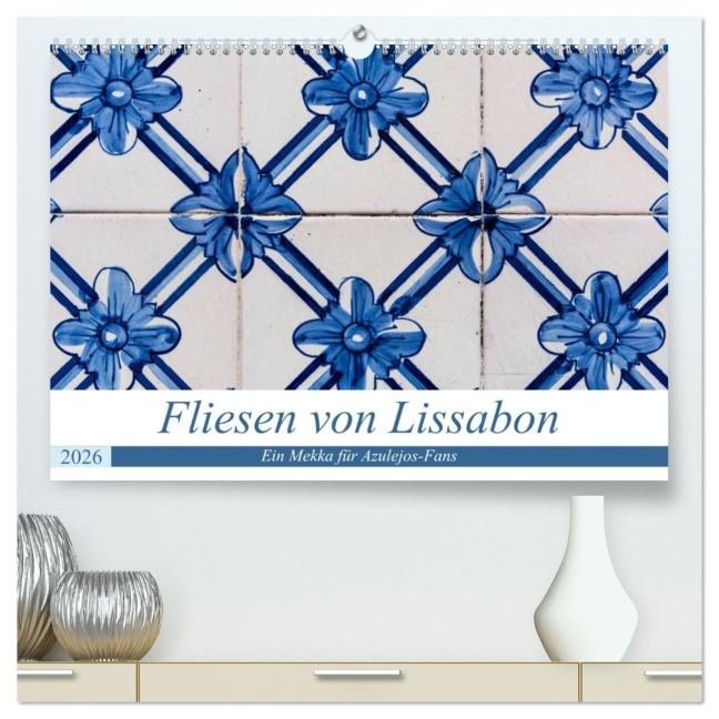Fliesen von Lissabon (hochwertiger Premium Wandkalender 2026 DIN A2 quer), Kunstdruck in Hochglanz - Sebastian Rost