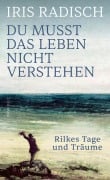 Cover-Bild zum Titel 'Du musst das Leben nicht verstehen' von 'Iris Radisch'