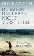 Cover-Bild zum Titel 'Du musst das Leben nicht verstehen' von 'Iris Radisch'