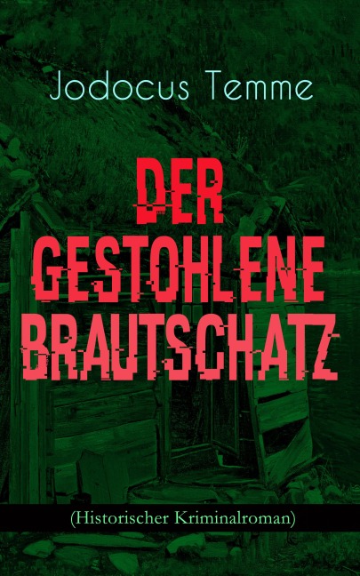 Der gestohlene Brautschatz (Historischer Kriminalroman) - Jodocus Temme