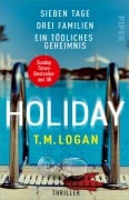 Cover-Bild zum Titel 'Holiday - Sieben Tage. Drei Familien. Ein tödliches Geheimnis.' von 'T. M. Logan'