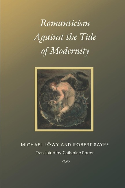 Romanticism Against the Tide of Modernity - Michael Löwy