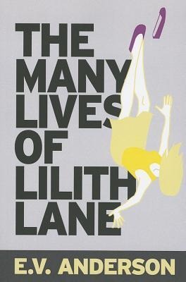 The Many Lives of Lilith Lane - E. V. Anderson