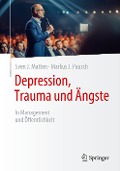 Depression, Trauma und Ängste - Markus J. Pausch, Sven J. Matten