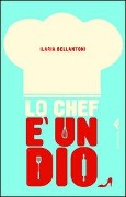 Cover-Bild zum Titel 'Lo chef è un dio' von 'Ilaria Bellantoni'
