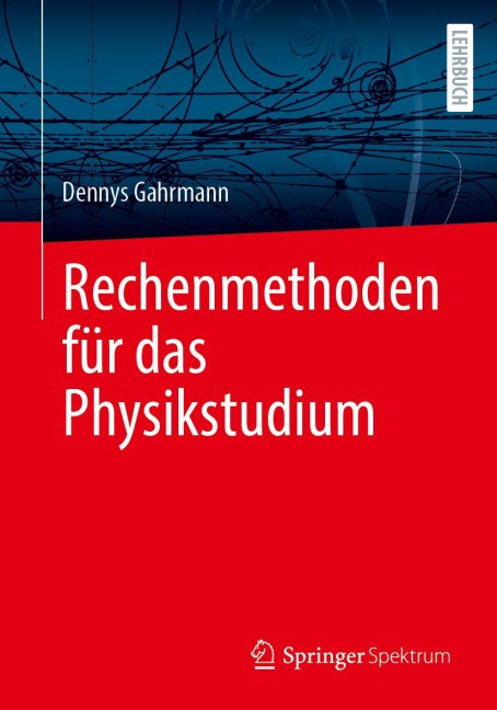 Rechenmethoden für das Physikstudium - Dennys Gahrmann