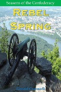 Rebel Spring (Seasons of the Confederacy, #1) - Gerald Cranwell