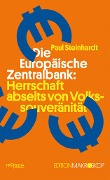Die Europäische Zentralbank: Herrschaft abseits von Volkssouveränität - Paul Steinhardt