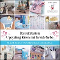 Die schönsten Upcycling-Ideen mit Kreidefarbe - Andrea Kutsch