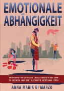 Cover-Bild zum Titel 'Emotionale Abhängigkeit' von 'Anna Maria Di Marzo'