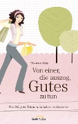 Von einer, die auszog, Gutes zu tun - Theresa Voigt