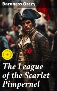 Cover-Bild zum Titel 'The League of the Scarlet Pimpernel' von 'Baroness Orczy'