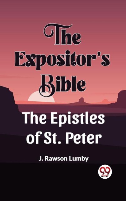 The Expositor's Bible The Epistles Of St. Peter - J. Rawson Lumby