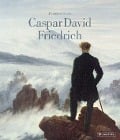 Caspar David Friedrich: Das Standardwerk über sein Leben und Werk in einer aktualisierten Neuausgabe - Johannes Grave