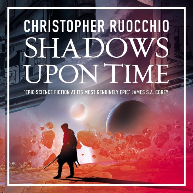 Shadows Upon Time - Christopher Ruocchio