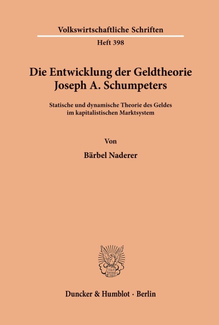 Die Entwicklung der Geldtheorie Joseph A. Schumpeters. - Bärbel Naderer
