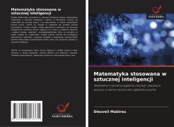 Cover-Bild zum Titel 'Matematyka stosowana w sztucznej inteligencji' von 'Dieuveil Mabirou'