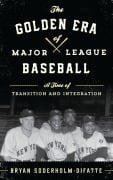 Cover-Bild zum Titel 'The Golden Era of Major League Baseball' von 'Bryan Soderholm-Difatte'