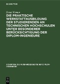 Cover-Bild zum Titel 'Die praktische Werkstattausbildung der Studierenden an Technischen Hochschulen unter besonderer Berücksichtigung der Diplom-Ingenieure' von 'Ernst Werner'