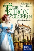 Cover-Bild zum Titel 'Die Thronfolgerin' von 'Hildegard Burri-Bayer'