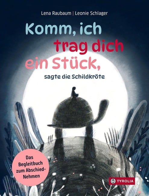 Komm, ich trag dich ein Stück, sagte die Schildkröte - Lena Raubaum, Leonie Schlager