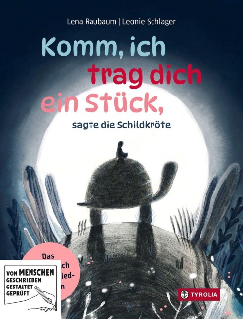 Komm, ich trag dich ein Stück, sagte die Schildkröte - Lena Raubaum, Leonie Schlager