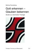 Cover-Bild zum Titel 'Gott erkennen - Glauben bekennen' von 'Matthias Freudenberg'