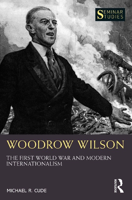Woodrow Wilson - Michael R. Cude