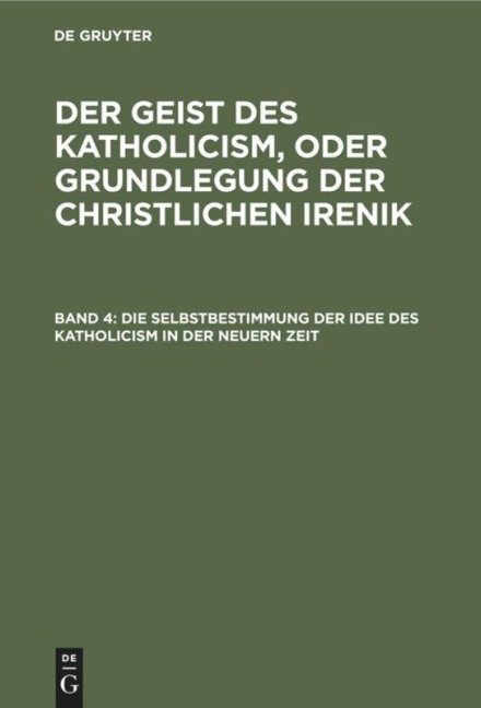 Die Selbstbestimmung der Idee des Katholicism in der neuern Zeit - 