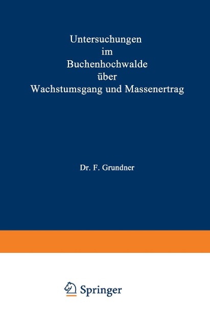 Untersuchungen im Buchenhochwalde über Wachstumsgang und Massenertrag - F. Grundner