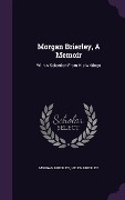 Cover-Bild zum Titel 'Morgan Brierley, A Memoir: With A Selection From His Writings' von 'Morgan Brierley, Helen Brierley'