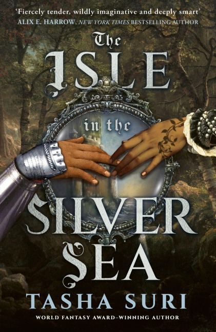 The Isle in the Silver Sea - Tasha Suri