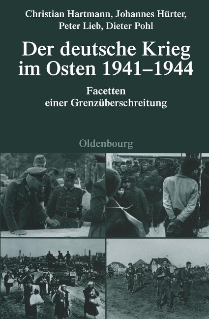 Der deutsche Krieg im Osten 1941-1944 - Christian Hartmann, Johannes Hürter, Peter Lieb, Dieter Pohl