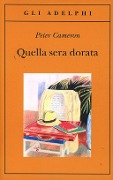 Cover-Bild zum Titel 'Quella sera dorata' von 'Peter Cameron'