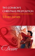 The Cowboy's Christmas Proposition (Red Dirt Royalty, Book 7) (Mills & Boon Desire) - Silver James