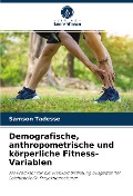 Demografische, anthropometrische und körperliche Fitness-Variablen - Samson Tadesse