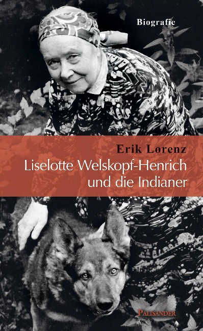 Liselotte Welskopf-Henrich und die Indianer - Erik Lorenz