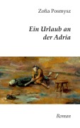 Cover-Bild zum Titel 'Ein Urlaub an der Adria' von 'Zofia Posmysz'