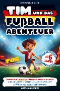 Erstlesebuch 1. Klasse: Tim und das Fußball-Abenteuer! - Anastasia Schultheiss