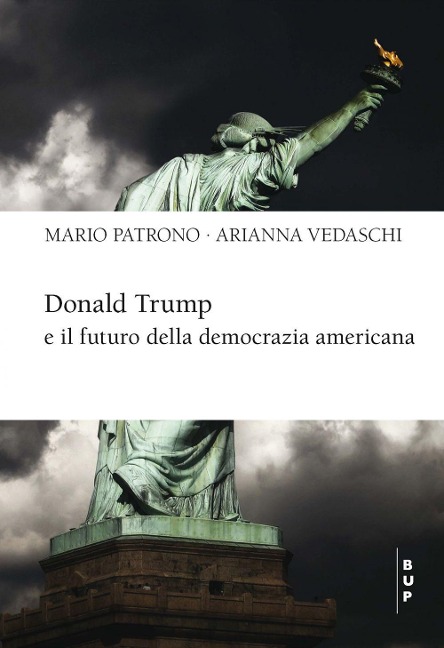 Donald Trump e il futuro della democrazia americana - Mario Patrono, Arianna Vedaschi