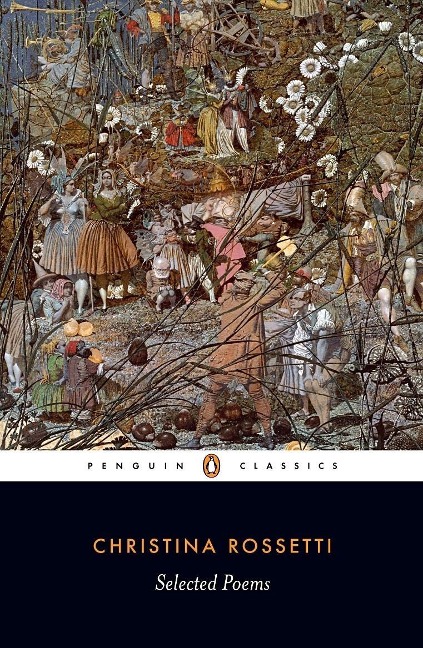 Selected Poems: Rossetti - Christina Rossetti