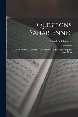 Questions Sahariennes - Alfred Le Chatelier