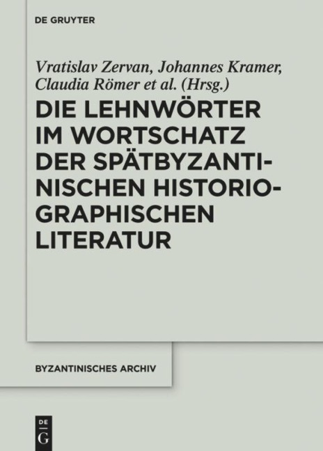 Die Lehnwörter im Wortschatz der spätbyzantinischen historiographischen Literatur - Vratislav Zervan
