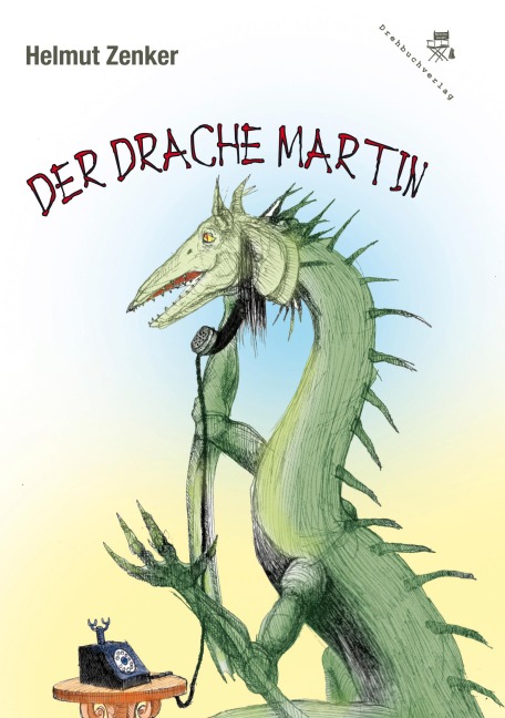 Der Drache Martin - Helmut Zenker