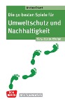  Die 50 besten Spiele für Umweltschutz und Nachhaltigkeit. Für 4- bis 10-Jährige