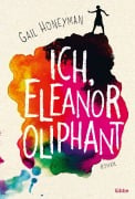 Cover-Bild zum Titel 'Ich, Eleanor Oliphant' von 'Gail Honeyman'
