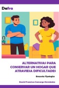 Cover-Bild zum Titel 'Alternativas para conservar un hogar que atraviesa dificultades' von 'David Francisco Camargo Hernández'